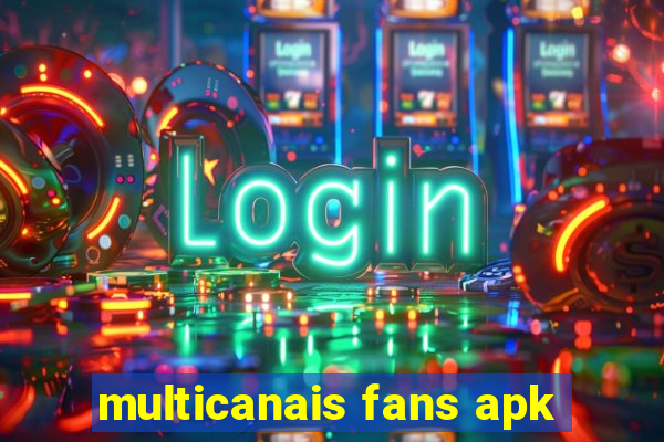 multicanais fans apk